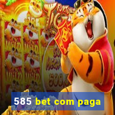 585 bet com paga